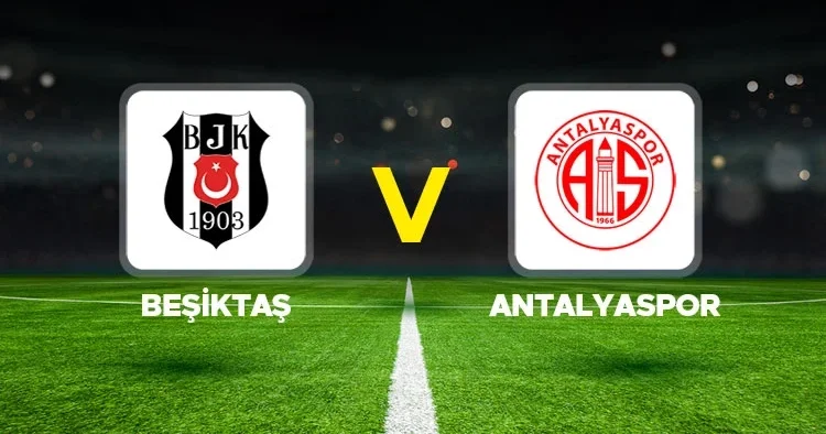 Canlı Anlatım: Beşiktaş Antalyaspor (Süper Lig maçı)