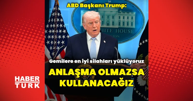 Donald Trump: Gemilere en iyi silahları yüklüyoruz Dış Haberler