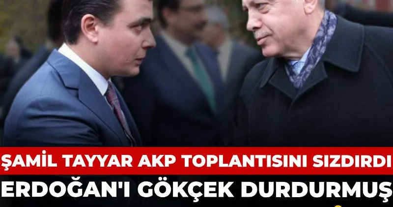 Erdoğan ı Oy kaybederiz diyerek Osman Gökçek durdurmuş: Şamil Tayyar AKP toplantısını sızdırdı