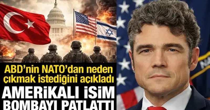 ABD nin NATO dan neden çıkmak istediğini açıkladı! İsrail Türkiye savaşı detayı