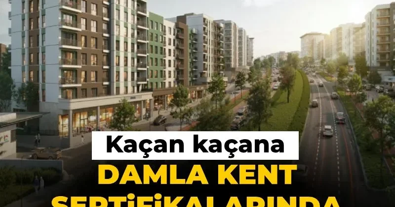 Damla Kent sertifikalarında ters rüzgâr: Kaçan kaçana