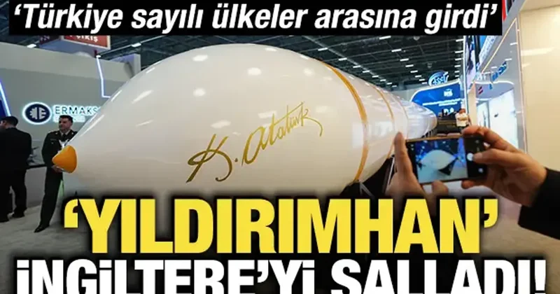 Yıldırımhan İngiltere yi salladı! Türkiye sayılı ülkeler arasına girdi
