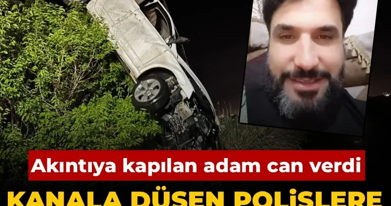 Kanala düşen polislere yardım için suya atladı: Akıntıya kapılarak can verdi