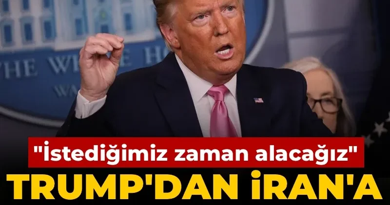 Son Dakika Trump dan İran a uranyum tehditi: İstediğimiz zaman alacağız