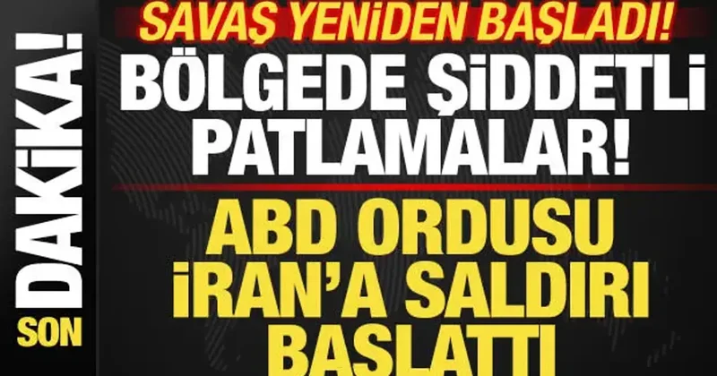 İran ABD savaşı yeniden başladı! ABD ordusu İran ı vuruyor! Bölgede şiddetli patlamalar