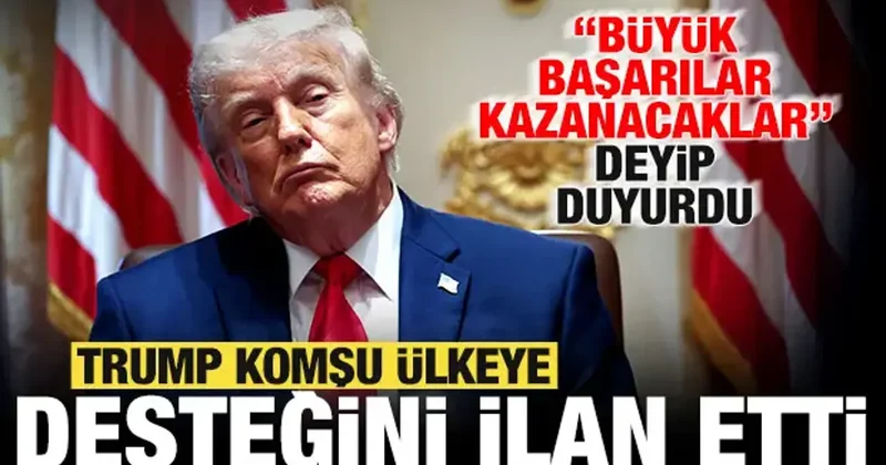 Trump komşu ülkeye desteğini ilan etti! Büyük başarılar kazanacaklar deyip duyurdu