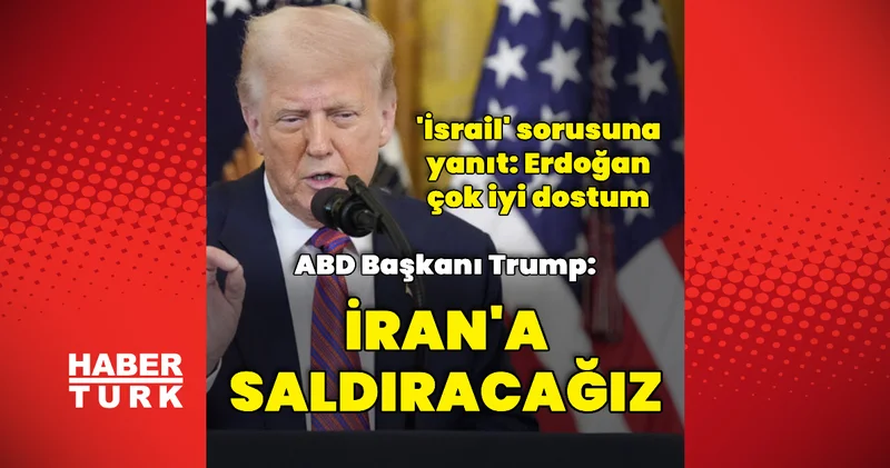 ABD Başkanı: İran a saldıracağız Dış Haberler