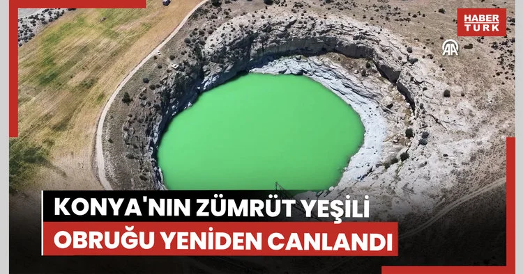 Konya nın zümrüt yeşili obruğu yeniden canlandı