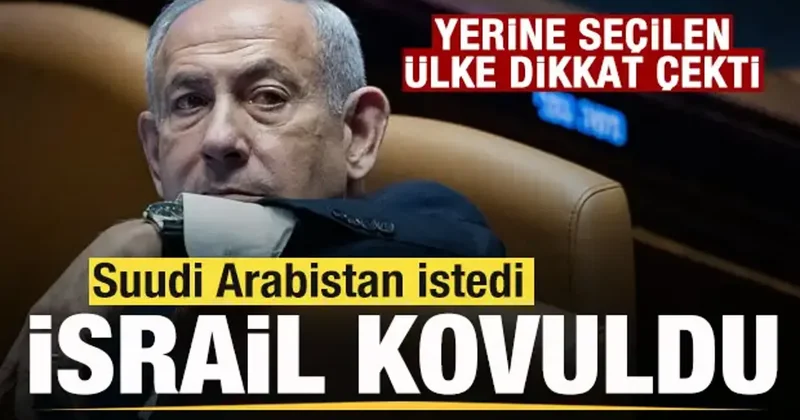 Suudi Arabistan istedi, İsrail kovuldu! Yerine seçilen ülke dikkat çekti
