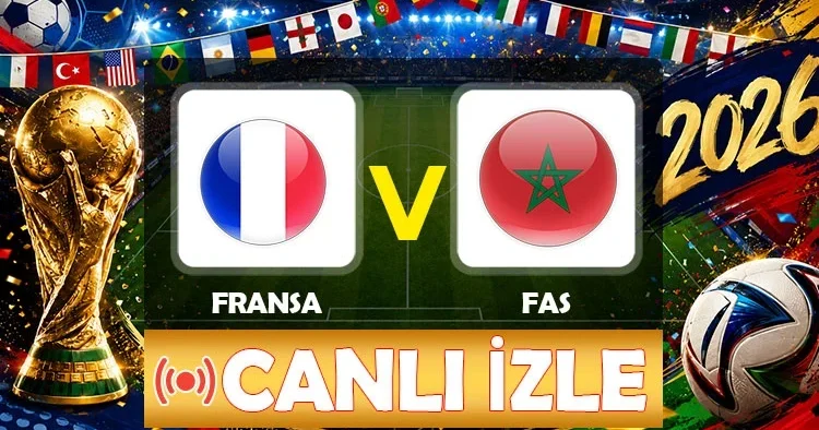 Canlı Anlatım: Fransa Fas (Dünya Kupası çeyrek final maçı)