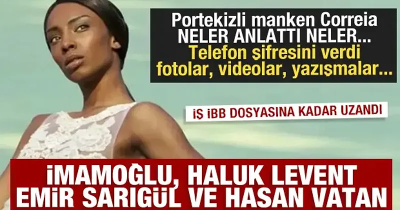 Portekizli manken Correia dan fuhuş itirafı: İmamoğlu, Haluk Levent, Sarıgül ve Vatan Bilgisayar...
