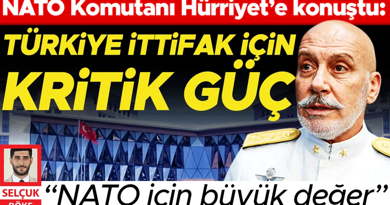 NATO Komutanı Hürriyet’e konuştu: Türkiye ittifak için kritik güç
