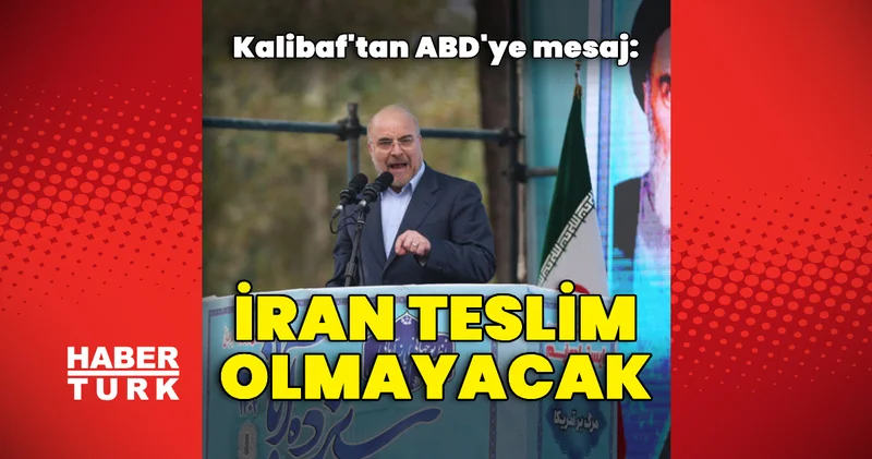 Muhammed Bakır Kalibaf: İran teslim olmayacak Dış Haberler