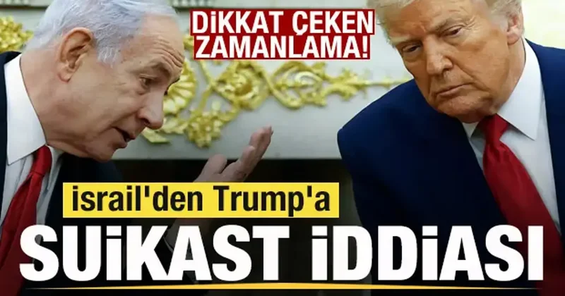 İsrail den Trump a suikast iddiası! Dikkat çeken zamanlama!