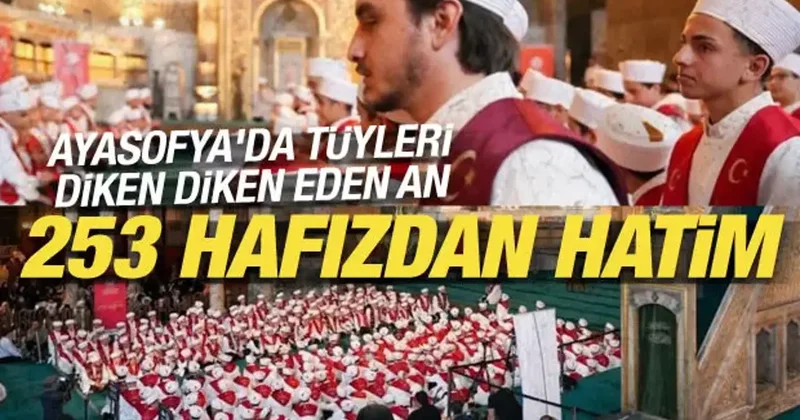 Ayasofya da tüyleri diken diken eden an: 253 hafızdan hatim