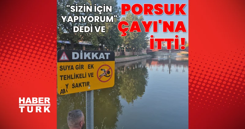 SON DAKİKA HABERİ: Sizin için suya atıyorum dedi ve Porsuk Çayı na itti! Son dakika Eskişehir haberleri Son dakika haberleri