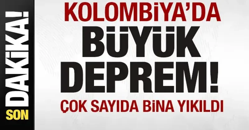 Son dakika: Kolombiya da büyük deprem! 7,4 le sallandı