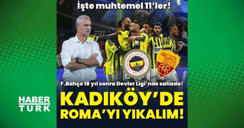 Fenerbahçe Roma maçı canlı anlatım FB Roma maçı ne zaman, saat kaçta ve hangi kanalda? Fenerbahçe 11 yıl sonra Şampiyonlar Ligi nde! İşte muhtemel 11 ler ve maç kadrosu