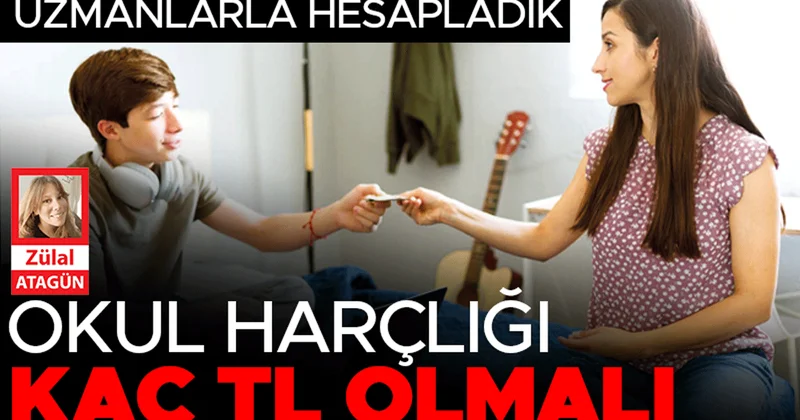 Uzmanlarla hesapladık... Okul harçlığı kaç TL olmalı