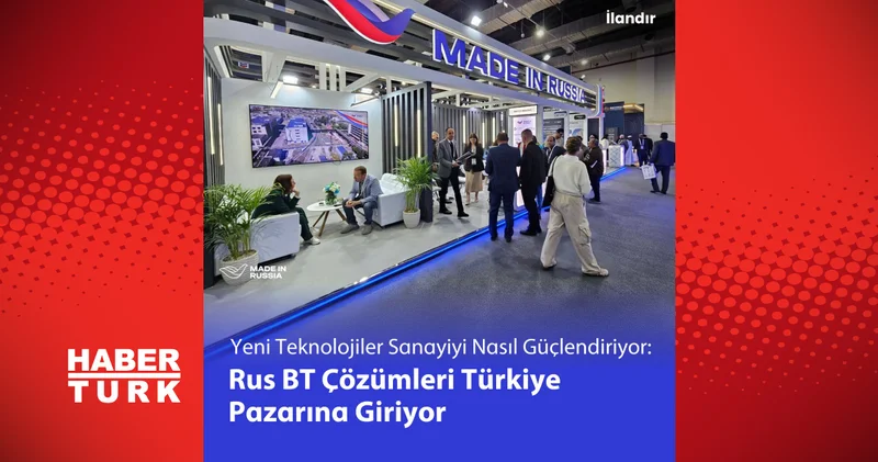 Yeni Teknolojiler Sanayiyi Nasıl Güçlendiriyor: Rus BT Çözümleri Türkiye Pazarına Giriyor