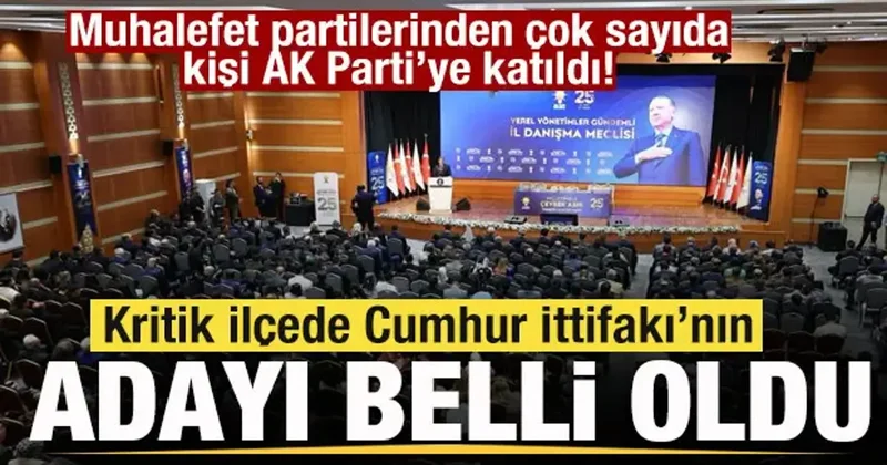 Muhalefet partilerinden çok sayıda kişi AK Parti’ye katıldı! Kritik ilçede aday belli oldu
