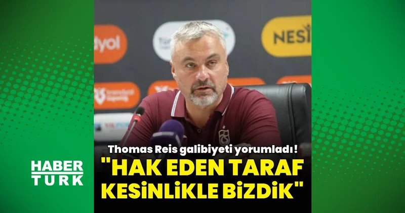 Samsunspor maçı sonrası Trabzonspor Teknik Direktörü Thomas Reis: Hak eden taraf kesinlikle bizdik!