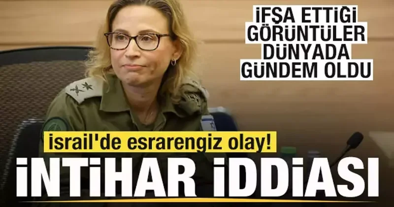 İfşa ettiği tecavüz görüntüleri gündem oldu! İsrail de esrarengiz olay! İntihar iddiası