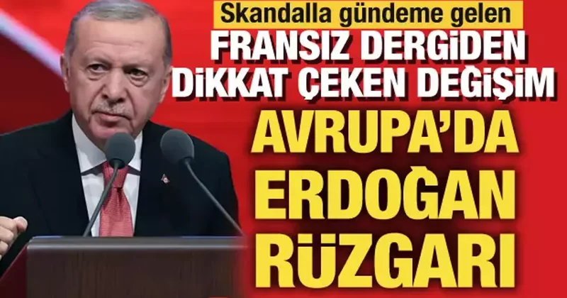 Avrupa da Erdoğan rüzgarı! Fransız dergi Yeni Dünyanın 4 Lideri diyerek yazdı