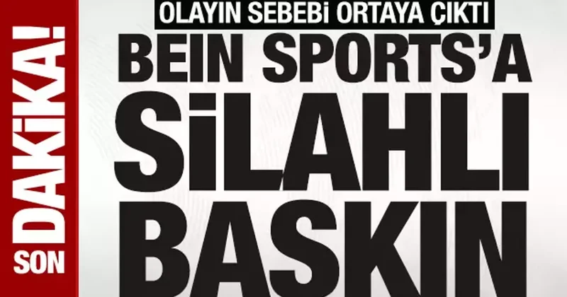 SON DAKİKA: beIN Sports’u silahla bastı: Olayın sebebi ortaya çıktı