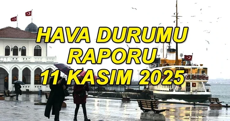 YARINKİ HAVA DURUMU 11 KASIM 2025 AKOM dan İstanbul için kritik uyarı! Yarın (11 Kasım) hava nasıl olacak, İstanbul da yağmur var mı?