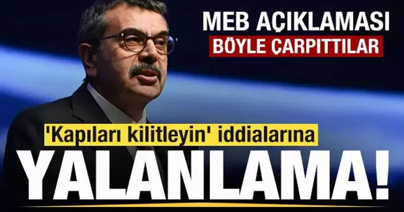 Son dakika MEB açıklaması! Kapıları kilitleyin iddialarına yalanlama!