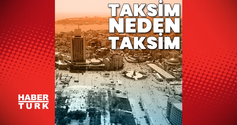 Taksim neden Taksim? Avrupa Yakası nın semt isimlerine yön veren unutulmuş hikayeler!