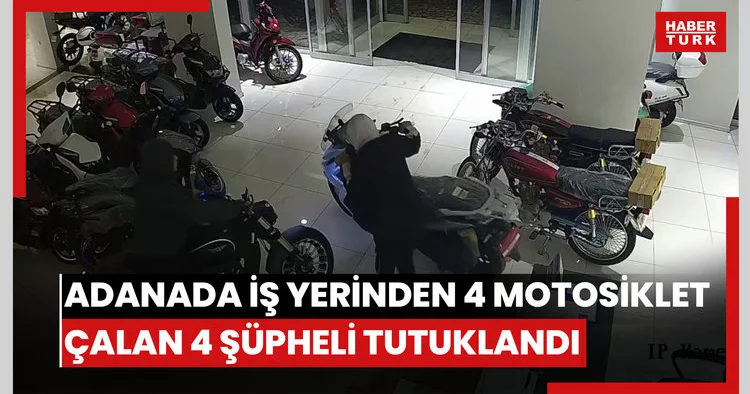 Adanada iş yerinden 4 motosiklet çalan 4 şüpheli tutuklandı