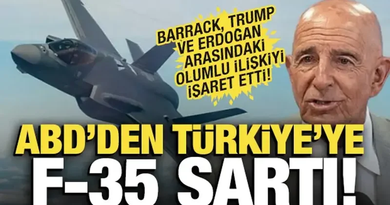 ABD den Türkiye ye F 35 şartı: Büyükelçi Barrack duyurdu