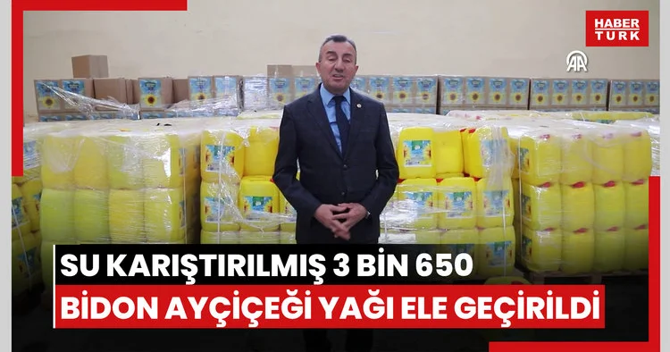 İçine su karıştırılmış 3 bin 650 bidon ayçiçeği yağı ele geçirildi