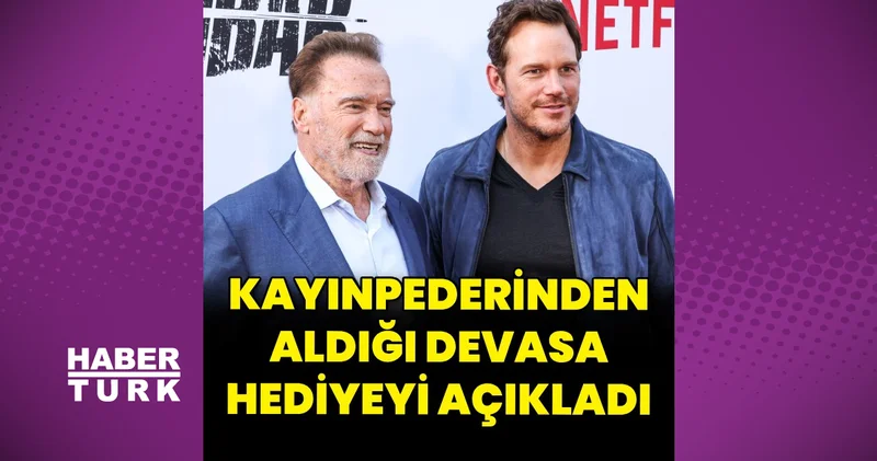 Chris Pratt kayınpederi Arnold Schwarzenegger in devasa hediyesini açıkladı