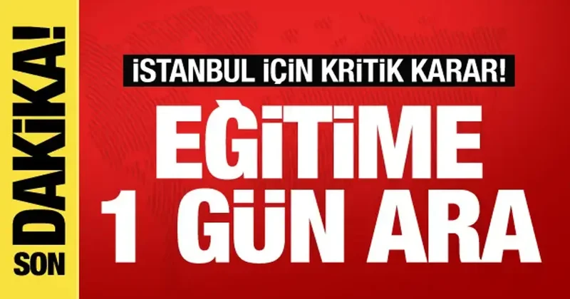 Son dakika! İstanbul da okullar tatil edildi