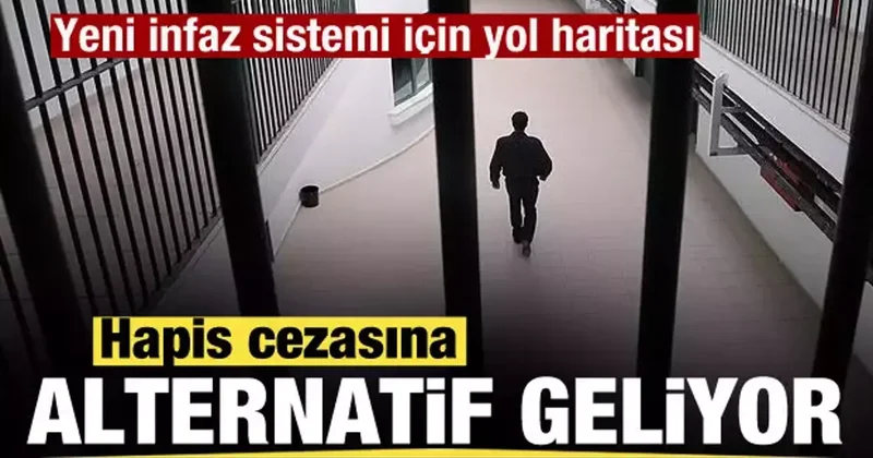 Hapis cezasına alternatif geliyor! Yeni infaz sistemi için yol haritası