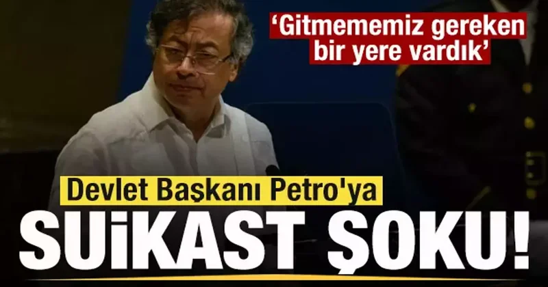 Devlet Başkanı Petro ya suikast şoku! Gitmememiz gereken yere gittik