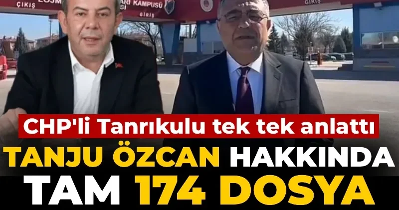 CHP li Tanrıkulu tek tek anlattı: Tanju Özcan hakkında tam 174 dosya hazırlamışlar!