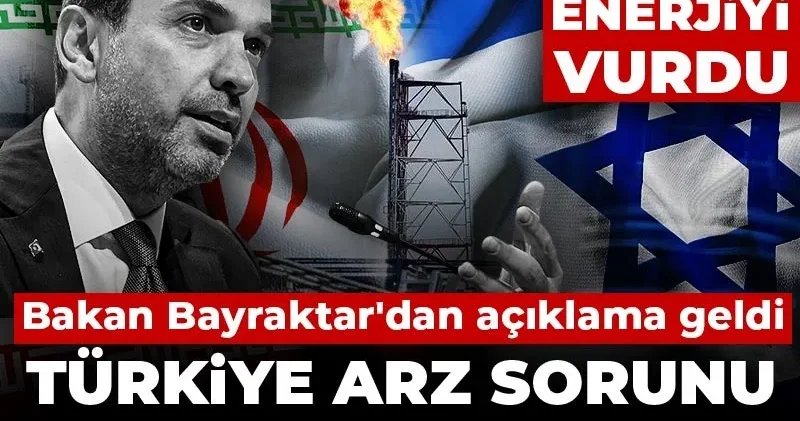 Savaş enerjiyi vurdu: Türkiye arz sorunu yaşayacak mı? Bakan Bayraktar dan açıklama geldi