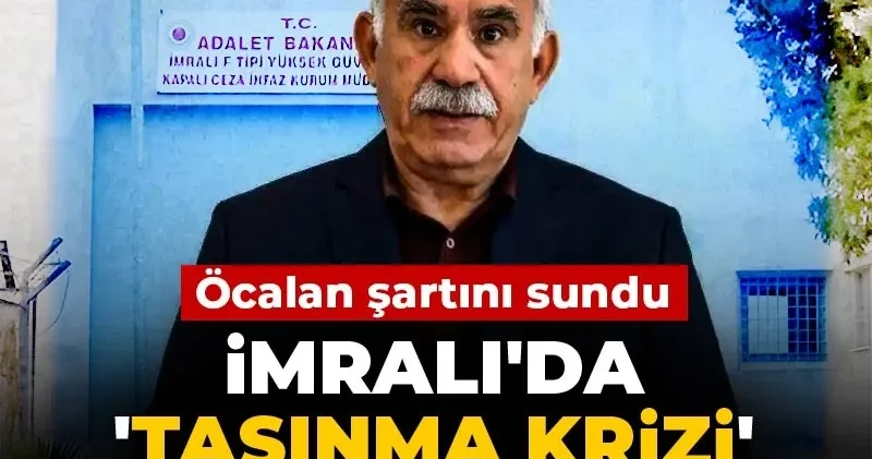 İmralı da taşınma krizi iddiası! Öcalan şartını sundu
