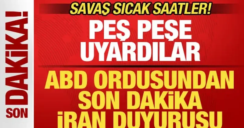 Savaşta sıcak saatler! ABD ordusundan son dakika İran duyurusu! Peş peşe uyardılar