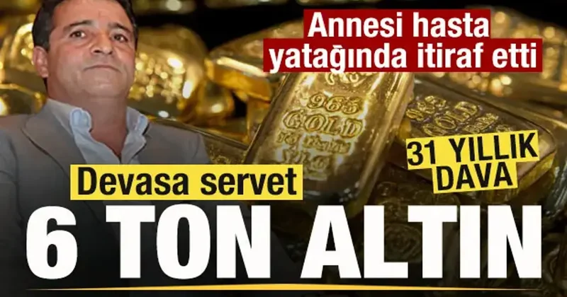 31 yıllık dava! Annesi hasta yatağında Devasa servet! 6 ton altın
