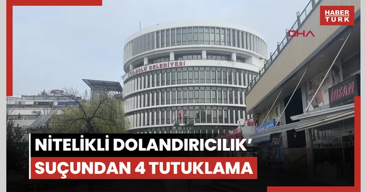 Bolu Belediyesi’ne yönelik soruşturmada ‘nitelikli dolandırıcılık’ suçundan 4 tutuklama