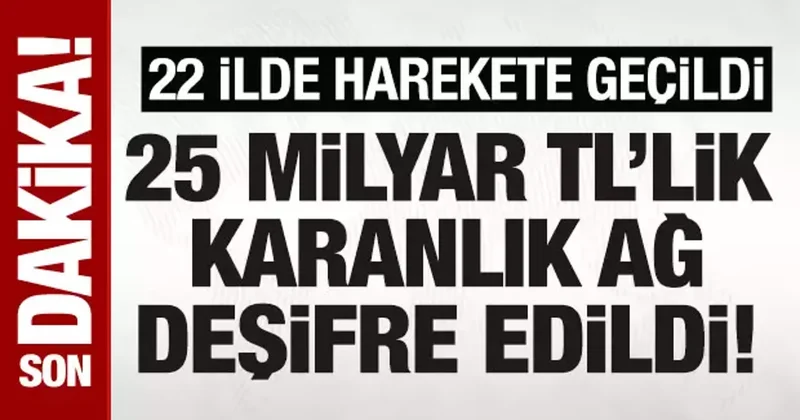Adana merkezli 22 ilde dev operasyon: 25 milyar TL lik işlem hacmi tespit edildi