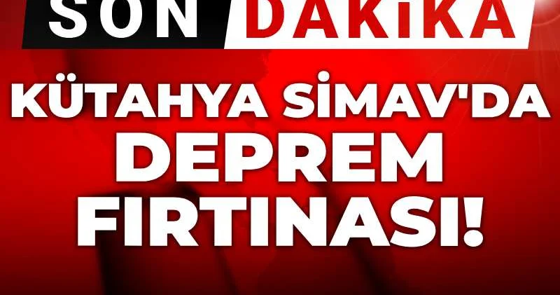 Son dakika Kütahya Simav da deprem fırtınası!
