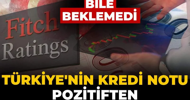 Takvimi bile beklemedi: Türkiye nin kredi notu pozitiften durağana çevrildi