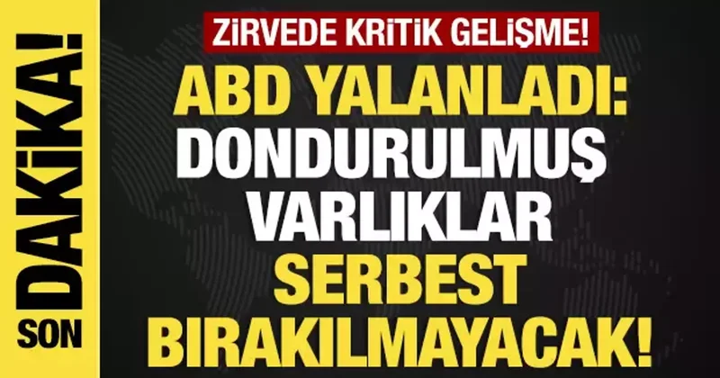 Son dakika...Dondurulmuş varlıkların serbest bırakılacağı iddiasına ABD den yalanlama