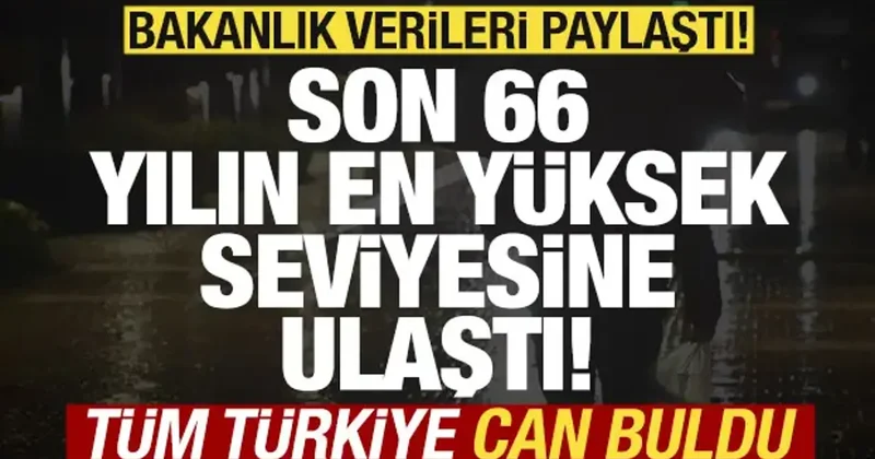 Bakanlıktan müjdeli haber! Son 66 yılın en yüksek seviyesine ulaştı! Türkiye can buldu